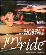 Stock image for Joyride: 10 Years of the Woodward Dream Cruise for sale by ThriftBooks-Atlanta