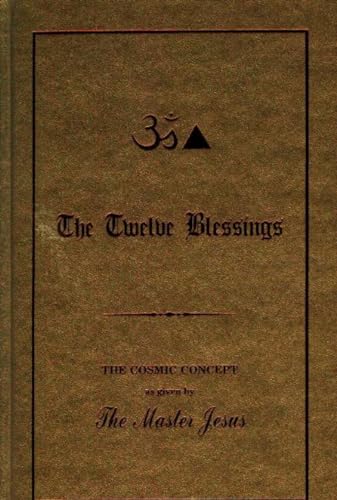 Stock image for Twelve Blessings: The Cosmic Concept as Given by the Master Jesus for sale by WorldofBooks