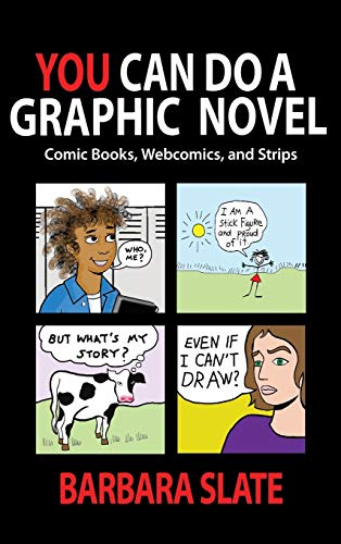 

You Can Do a Graphic Novel: Comic Books, Webcomics, and Strips