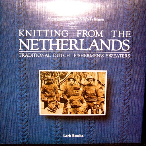 Knitting from the Netherlands : Traditional Dutch Fisherman's Sweaters