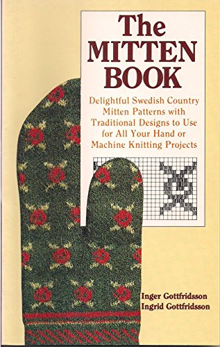 9780937274361: The Mitten Book : Delightful Swedish Country Mitten Patterns with Traditional Designs to Use for All Your Hand or Machine Knitting Projects