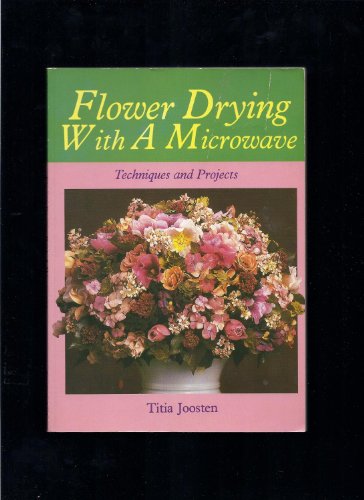 9780937274484: Flower Drying With A Microwave
