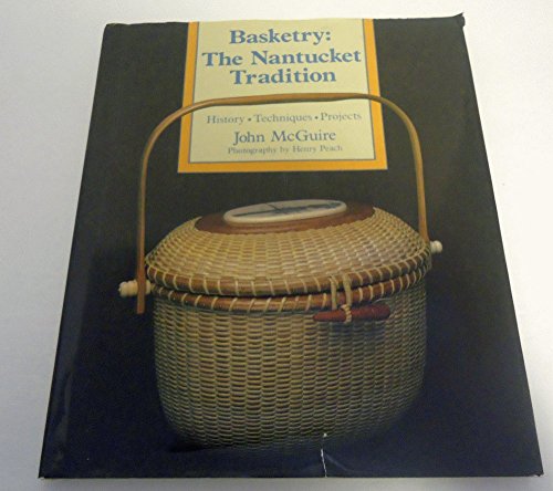 Imagen de archivo de Basketry, the Nantucket Tradition: History, Techniques, Projects a la venta por ThriftBooks-Dallas