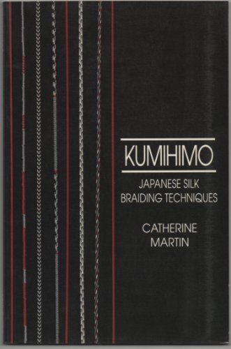 9780937274590: Kumihimo: Japanese Silk Braiding Techniques (Basic Marudai Braids)