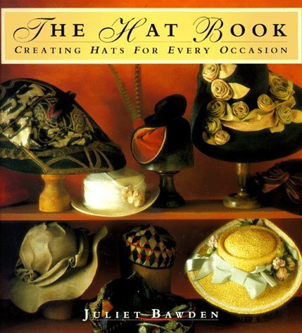 Stock image for The Hat Book: Creating Hats for Every Occasion for sale by Front Cover Books