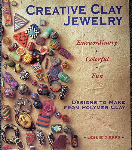 Beispielbild fr Creative Clay Jewelry: Extraordinary, Colorful, Fun Designs To Make From Polymer Clay zum Verkauf von Bookplate