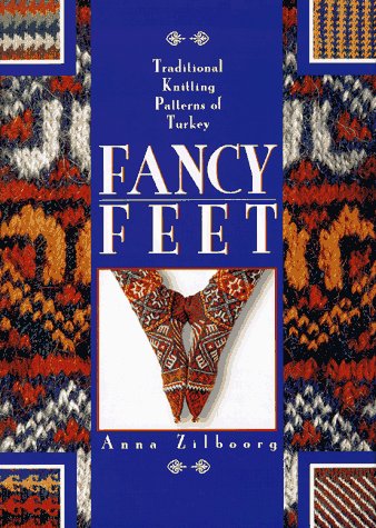 Beispielbild fr Fancy Feet: Traditional Knitting Patterns of Turkey zum Verkauf von Goodwill Books