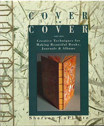 Stock image for Cover to Cover: Creative Techniques for Making Beautiful Books, Journals & Albums for sale by Half Price Books Inc.