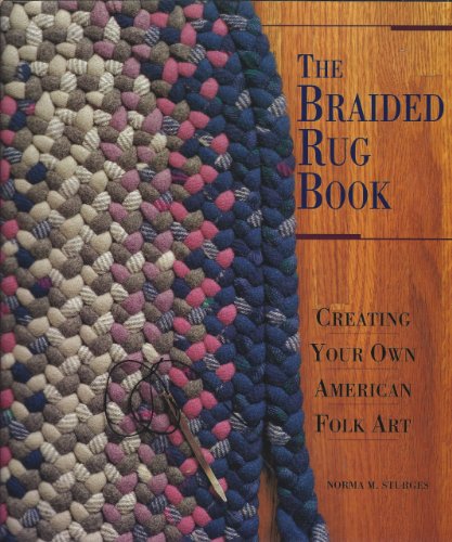 Stock image for The Braided Rug Book: Creating Your Own American Folk Art for sale by Open Books