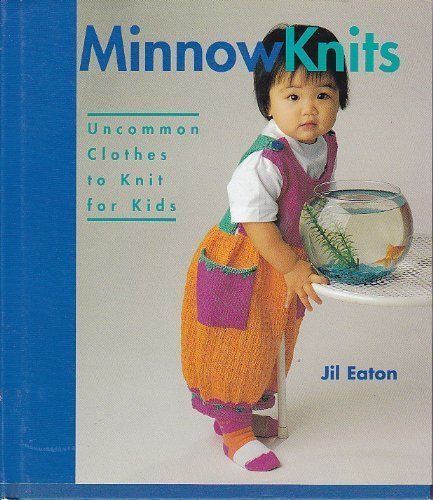 Stock image for Minnowknits: Uncommon Clothes to Knit for Kids for sale by Wonder Book