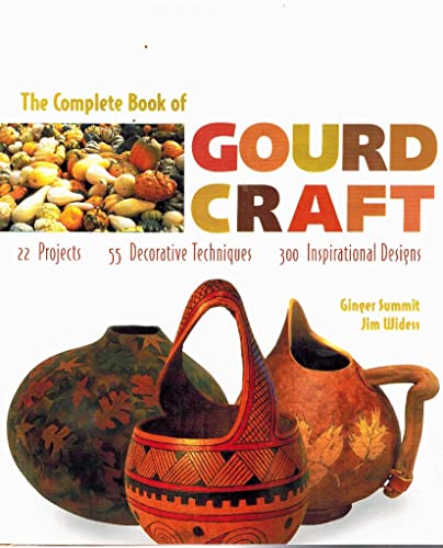 Stock image for The Complete Book of Gourd Craft: 22 Projects, 55 Decorative Techniques, 300 Inspirational Designs for sale by ThriftBooks-Dallas