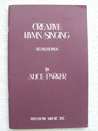 Creative Hymn Singing (9780937276037) by Parker, Alice