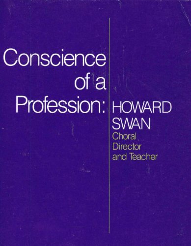 

Conscience of a Profession: Howard Swan, Choral Director and Teacher
