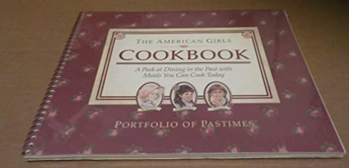 Imagen de archivo de American Girls Cookbook: A Peek at Dining in the Past With Meals You Can Cook Today a la venta por Once Upon A Time Books
