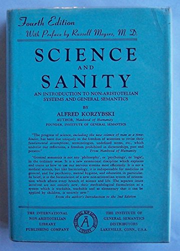 Science and Sanity: An Introduction to Non-Aristotelian Systems and General Semantics - Korzybski, Alfred