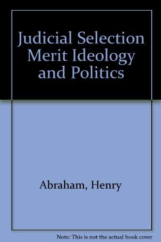 Judicial Selection Merit Ideology and Politics (9780937299173) by Henry J Abraham; Griffin B. Bell; Charles E. Grassley; Eugene W. Hickok; John W. Kern; Stephen J. Markman; William Bradford Reynolds