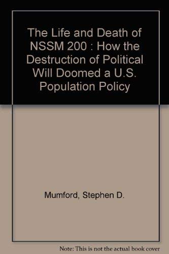 Beispielbild fr The Life and Death of NSSM 200: How the Destruction of Political Will Doomed a U.S.Population Policy. Advance Copy. zum Verkauf von Rob the Book Man