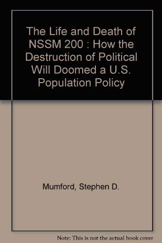 Stock image for The Life and Death of NSSM 200 : How the Destruction of Political Will Doomed a U.S. Population Policy for sale by ThriftBooks-Atlanta