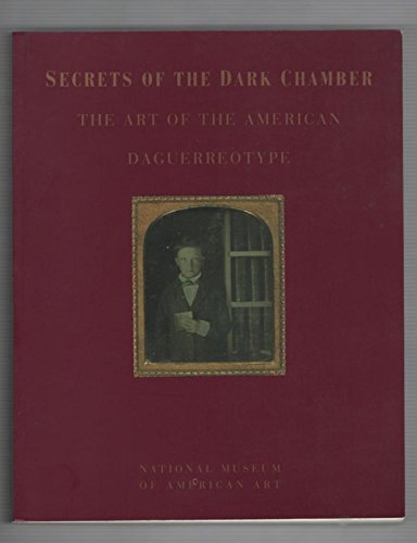 Beispielbild fr Secrets of the Dark Chamber: The Art of the American Daguerreotype zum Verkauf von ThriftBooks-Dallas