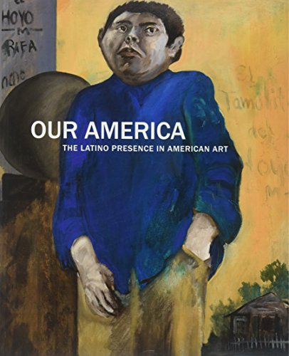 Our America: The Latino Presence in American Art