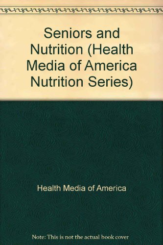 Beispielbild fr Seniors and Nutrition (Health Media of America Nutrition Series) zum Verkauf von HPB-Red
