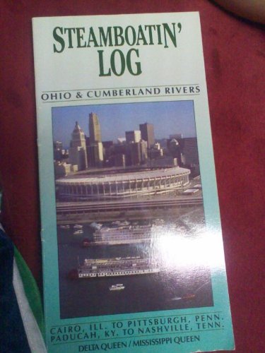 9780937331026: Steamboatin' Log: A Mile by Mile Steamboat Journey Up the Ohio River from Cairo, Il to Pittsurgh, Pa/the Cumberland River from Paducah, Ky to nashvil