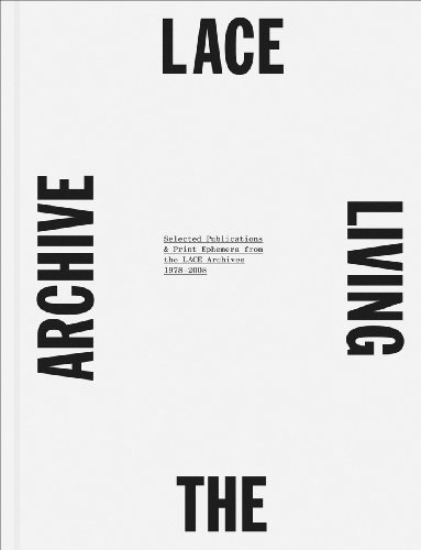 9780937335215: LACE: The Living Archive: Selected Publications & Print Ephemera from the LACE Archives 1978-2008