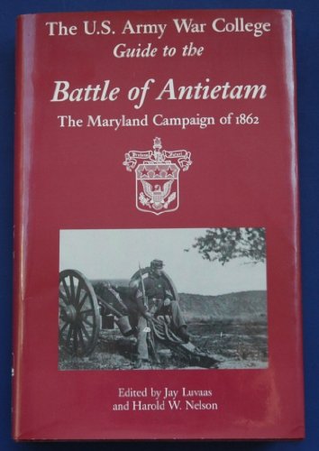 U. S. ARMY WAR COLLEGE GUIDE TO THE BATTLE OF ANTIETAM: The Maryland Campaign of 1862