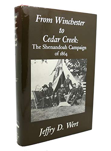 Imagen de archivo de From Winchester to Cedar Creek: The Shenandoah Campaign of 1864 a la venta por Books of the Smoky Mountains