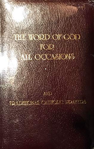 Beispielbild fr The Word of God for All Occasions and Traditional Catholic Prayers zum Verkauf von Front Cover Books