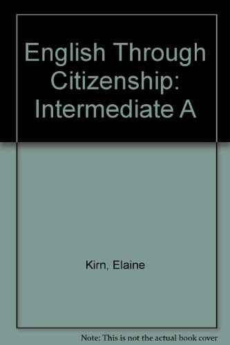 English Through Citizenship: Intermediate A (9780937354414) by Kirn, Elaine