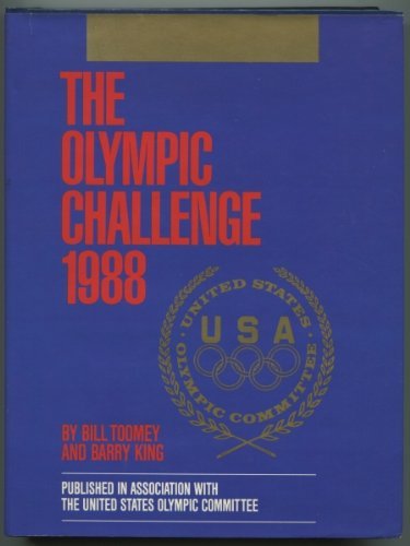The Olympic Challenge, 1988 (9780937359273) by Toomey, Bill; King, Barry
