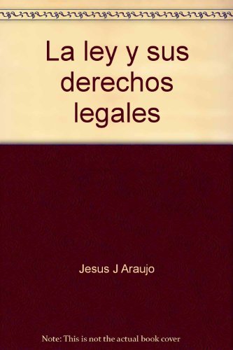 9780937359488: La ley y sus derechos legales [Paperback] by Jesus J Araujo