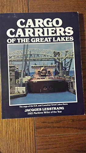 Imagen de archivo de Cargo Carriers of the Great Lakes: The Saga of the Great Lakes Fleet--North America's Fresh Water Merchant Marine a la venta por Lowry's Books