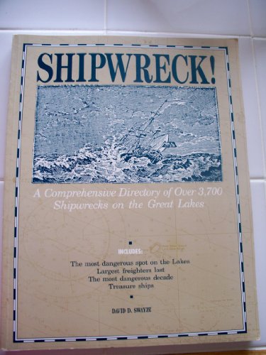 Shipwreck: A Comprehensive Directory of over 3700 Shipwrecks on the Great Lakes
