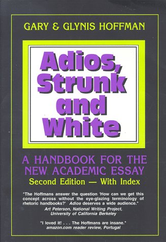 Imagen de archivo de Adios, Strunk and White: A Handbook for the New Academic Essay a la venta por Half Price Books Inc.