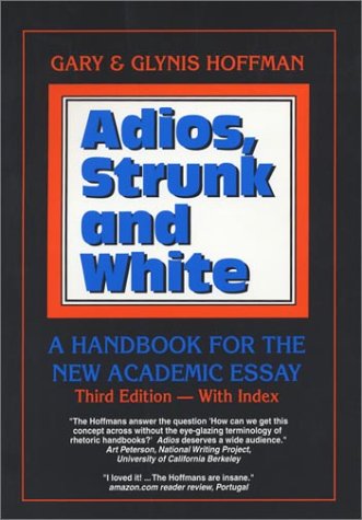 Imagen de archivo de Adios, Strunk and White: A Handbook for the New Academic Essay, Third Edition a la venta por More Than Words