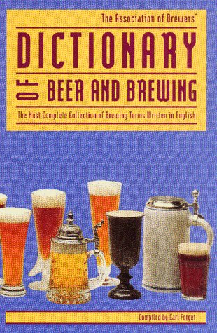 Beispielbild fr Dictionary of Beer and Brewing: The Most Complete Collection of Brewing Terms Written in English zum Verkauf von Wonder Book