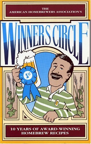 Stock image for Winners Circle: 10 Years of Award-Winning Homebrew Recipes for sale by Wonder Book