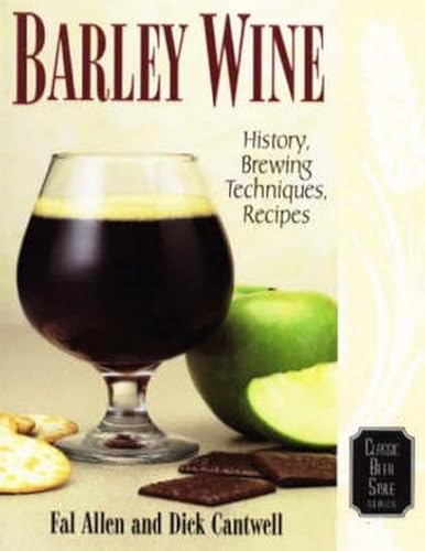 Beispielbild fr Barley Wine: History, Brewing Techniques, Recipes (Classic Beer Style Series, 11) zum Verkauf von BooksRun