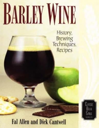 Stock image for Barley Wine: History, Brewing Techniques, Recipes (Classic Beer Style Series, 11) for sale by BooksRun