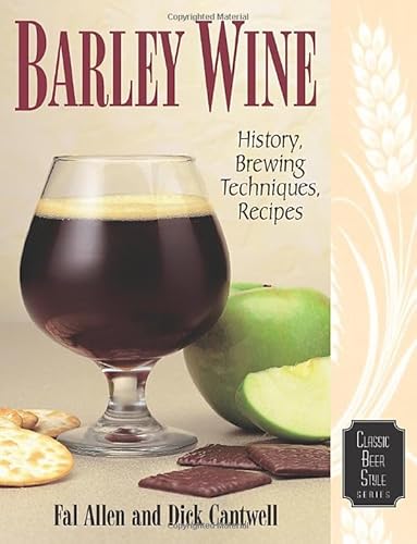 Stock image for Barley Wine: History, Brewing Techniques, Recipes (Classic Beer Style Series, 11) for sale by BooksRun