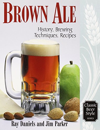 Stock image for Brown Ale: History, Brewing Techniques, Recipes (Classic Beer Style) for sale by Goodwill Books