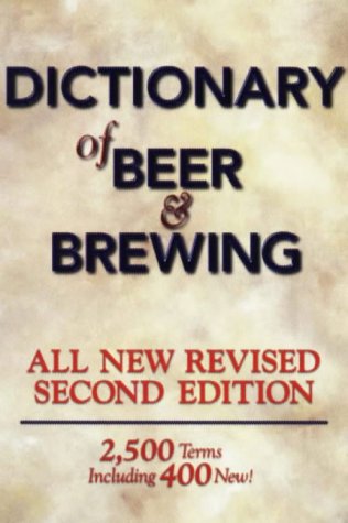 Beispielbild fr Dictionary of Beer and Brewing: 2,500 Words With More Than 400 New Terms zum Verkauf von Jenson Books Inc