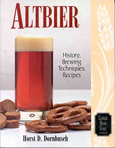 Stock image for Altbier: History, Brewing Techniques, Recipes (Classic Beer Style) for sale by Dream Books Co.