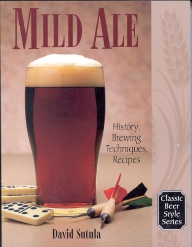 9780937381687: Mild Ale: History, Brewing, Techniques, Recipes: v. 15 (Classic Beer Style)