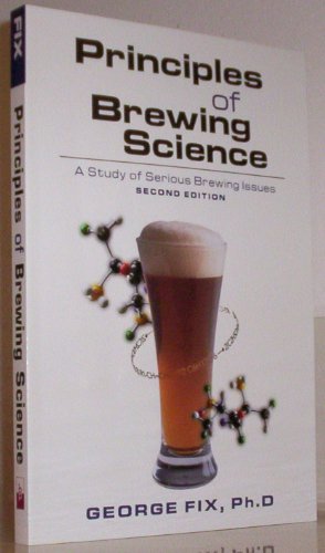 Stock image for Principles of Brewing Science: A Study of Serious Brewing Issues for sale by Books Unplugged
