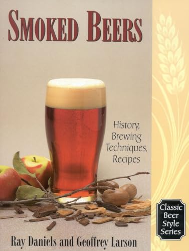 Stock image for Smoked Beers : History, Brewing Techniques, Recipes for sale by Better World Books: West