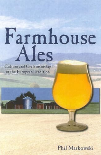 Beispielbild fr Farmhouse Ales: Culture and Craftsmanship in the Belgian Tradition zum Verkauf von Goodwill Books