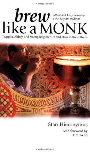 Beispielbild fr Brew Like a Monk : Trappist, Abbey, and Strong Belgian Ales and How to Brew Them zum Verkauf von Better World Books